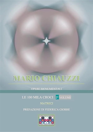 Opere monumentali / Le 100 mila croci – Matrici – 2° volume