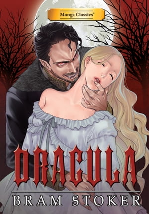 Manga Classics: Dracula (one-shot)【電子書籍】 Bram Stoker