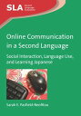 Online Communication in a Second Language Social Interaction, Language Use, and Learning Japanese【電子書籍】 Sarah E. Pasfield-Neofitou