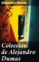 Colecci?n de Alejandro Dumas Cl?sicos de la literatura