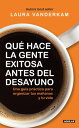 Qu? hace la gente exitosa antes del desayuno Una gu?a pr?ctica para organizar tus ma?anas【電子書籍】[ Laura Vanderkam ]