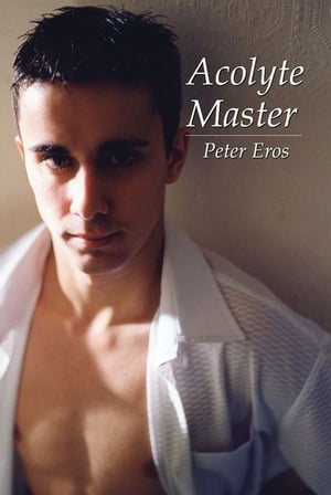 Acolyte Master【電子書籍】[ Peter Eros ]