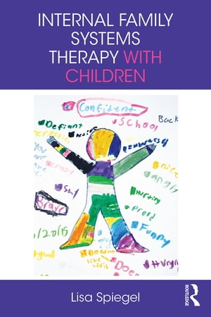 Internal Family Systems Therapy with Children【電子書籍】 Lisa Spiegel