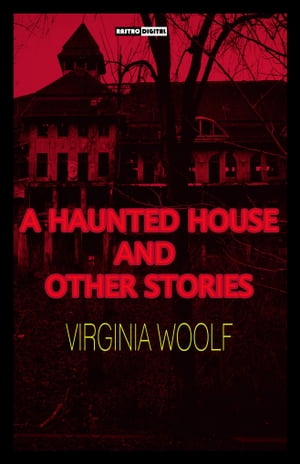 A Haunted House and Other Short Stories