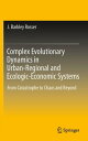 Complex Evolutionary Dynamics in Urban-Regional and Ecologic-Economic Systems From Catastrophe to Chaos and Beyond