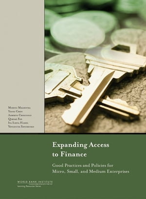 Expanding Access to Finance: Good Practices and Policies for Micro Small and Medium Enterprises