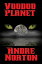 Voodoo Planet With linked Table of ContentsŻҽҡ[ Andre Norton ]