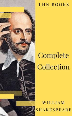 William Shakespeare : Complete Collection (37 plays, 160 sonnets and 5 Poetry...)【電子書籍】 William Shakespeare