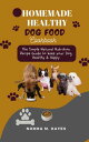 Homemade Healthy Dog Food Cookbook The Simple Natural Nutrition Recipe Guide To Keep Your Dog Healthy & Happy