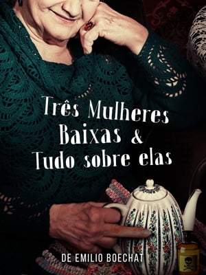 Três Mulheres Baixas & Tudo Sobre Elas