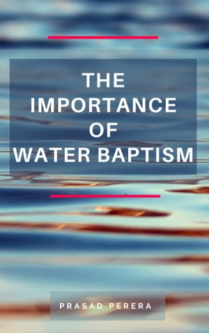 The Importance of Water Baptism