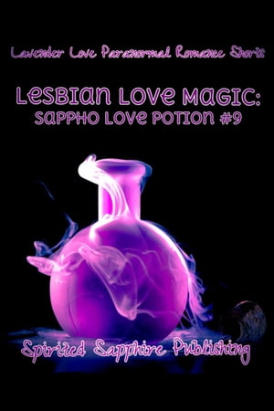 Lesbian Love Magic: Sappho Love Potion #9【電