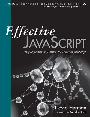 Effective JavaScript: 68 Specific Ways to Harness the Power of JavaScript【電子書籍】 David Herman