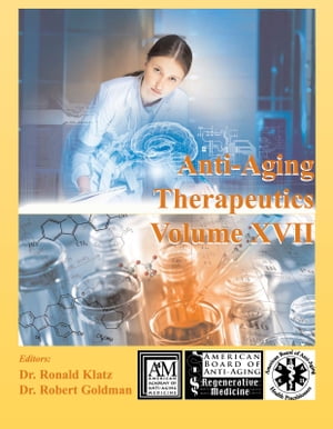 Anti-Aging Therapeutics Volume XVII【電子書籍】[ A4M American Academy of Anti-Aging Medicine ]