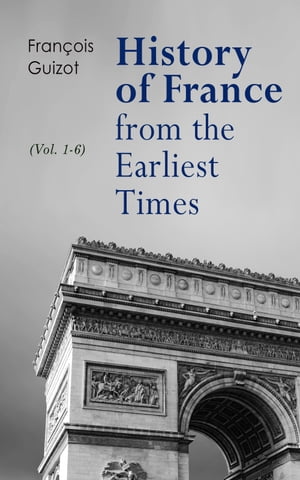 History of France from the Earliest Times (Vol. 1-6) Complete Edition