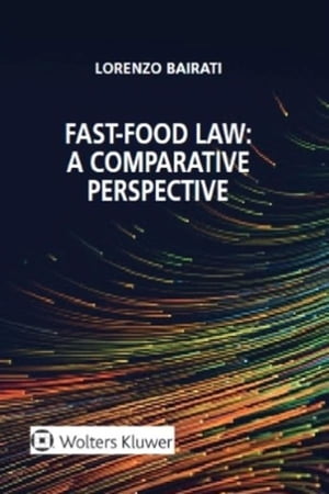 Fast-Food Law: a Comparative Perspective【電子書籍】[ Lorenzo Bairati ]