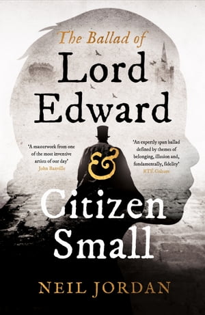 The Ballad of Lord Edward and Citizen Small