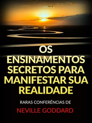 Os Ensinamentos Secretos para Manifestar sua Realidade (Traduzido)