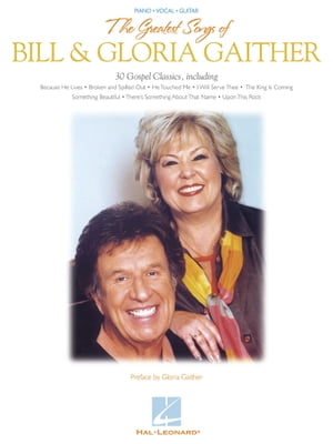 The Greatest Songs of Bill & Gloria Gaither (Songbook)