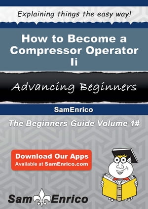 How to Become a Compressor Operator Ii