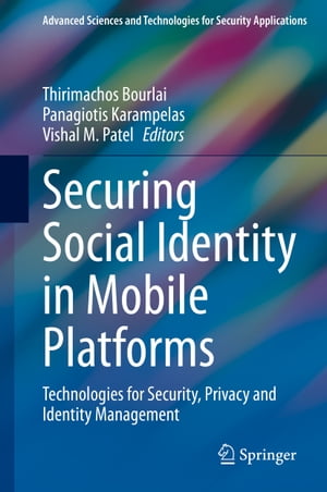 Securing Social Identity in Mobile Platforms Technologies for Security, Privacy and Identity Management