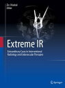 Extreme IR Extraordinary Cases in Interventional Radiology and Endovascular Therapies
