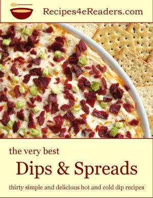 The Very Best Dips & Spreads