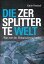 Die zersplitterte Welt Was von der Globalisierung bleibtŻҽҡ[ Karin Kneissl ]