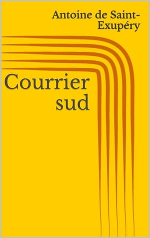 Courrier sud【電子書籍】[ Antoine de Saint-Exupe?ry ]