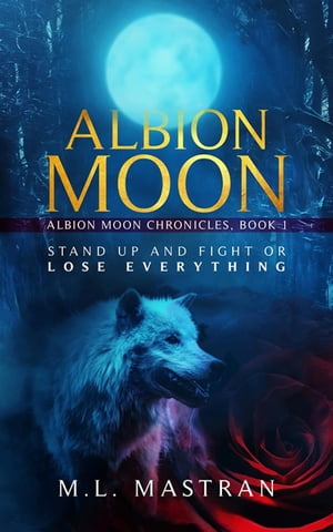 Albion Moon: Albion Moon Chronicles Book One【