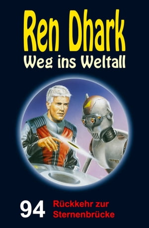 Ren Dhark – Weg ins Weltall 94: Rückkehr zur Sternenbrücke