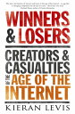 Winners and Losers Creators and Casualties of the Age of the Internet【電子書籍】[ Kie...