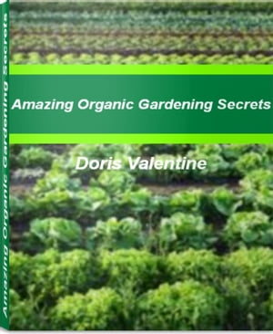 Amazing Organic Gardening Secrets