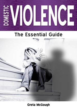 Domestic Violence: The Essential Guide