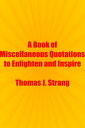 ŷKoboŻҽҥȥ㤨A Book of Miscellaneous Quotations to Enlighten and InspireŻҽҡ[ Thomas J. Strang ]פβǤʤ108ߤˤʤޤ