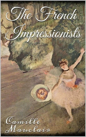 ŷKoboŻҽҥȥ㤨The French ImpressionistsŻҽҡ[ Camille Mauclair ]פβǤʤ591ߤˤʤޤ