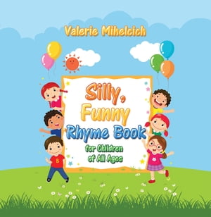 Silly, Funny Ryhme Book for Children of All Ages