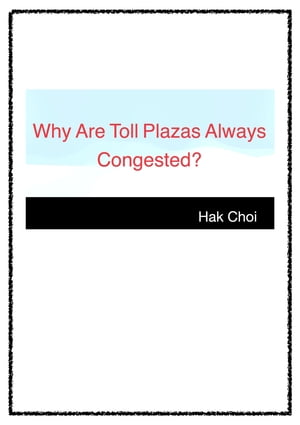 Why Are Toll Plazas Always Congested?