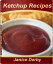 ŷKoboŻҽҥȥ㤨Ketchup Recipes The Ultimate Recipe Guide For Amazing Heinz Ketchup and Much More In This Perfect Ketchup CookbookŻҽҡ[ Janice Darby ]פβǤʤ663ߤˤʤޤ