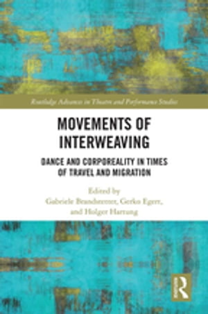 Movements of Interweaving Dance and Corporeality in Times of Travel and Migration