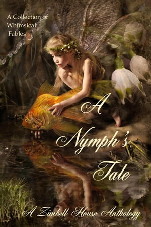 A Nymph's Tale: A collection of Whimsical Fables