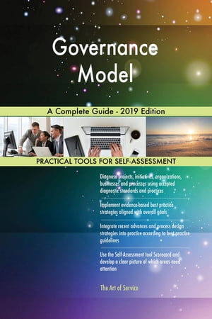 Governance Model A Complete Guide - 2019 EditionŻҽҡ[ Gerardus Blokdyk ]