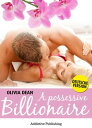 A Possessive Billionaire - Band 4 (Deutsche Version) Sein mit Leib und Seele