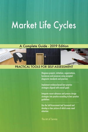 Market Life Cycles A Complete Guide - 2019 Edition【電子書籍】[ Gerardus Blokdyk ]
