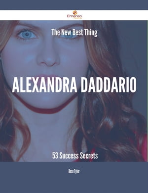 ŷKoboŻҽҥȥ㤨The New Best Thing Alexandra Daddario - 53 Success SecretsŻҽҡ[ Rose Tyler ]פβǤʤ3,255ߤˤʤޤ