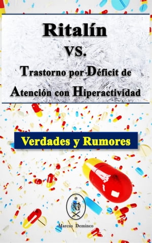 Ritalín VS. Trastorno por Déficit de Atención con Hiperactividad. Verdades y Rumores