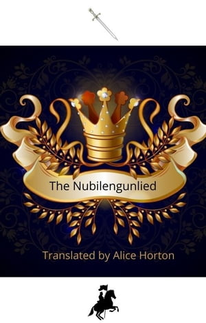 The Nibelungenlied Translated by Alice Horton - NoteŻҽҡ[ Unknown ]