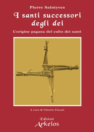 I santi successori degli dei L'origine pagana de