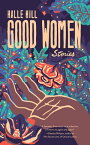 Good Women【電子書籍】[ Halle Hill ]