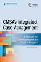 CMSA’s Integrated Case Management A Manual for Case Managers by Case Managers【電子...